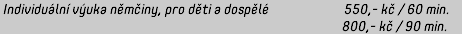 Individuální výuka němčiny, pro děti a dospělé 550,- kč / 60 min. 800,- kč / 90 min.